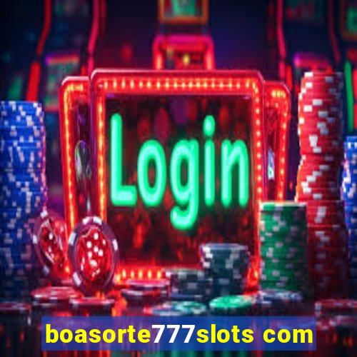 boasorte777slots com